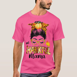 One Thankful Mama Funny Messy Bun Fall Autumn Than T-Shirt