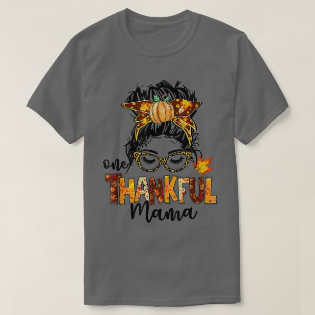 One Thankful Mama Funny Messy Bun Fall Autumn Than T-Shirt (Design Front)