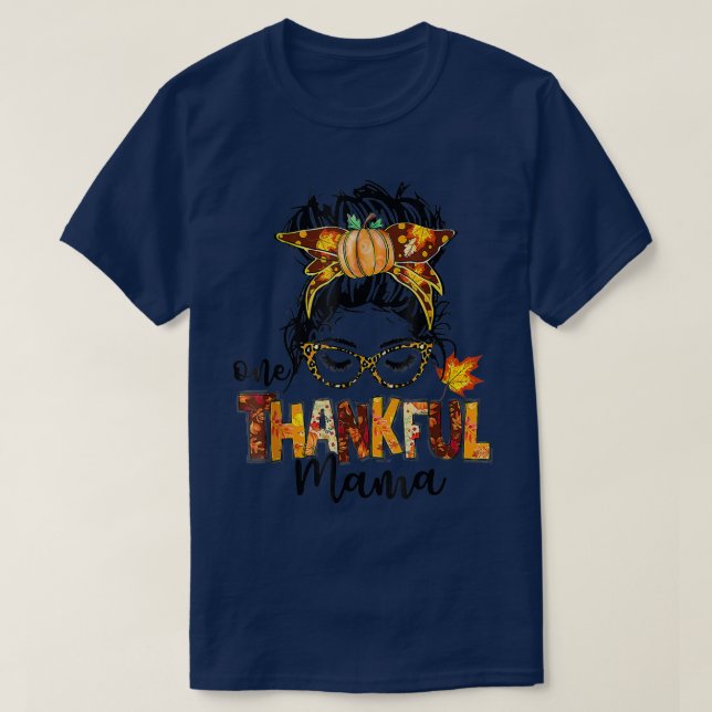 One Thankful Mama Funny Messy Bun Fall Autumn Than T-Shirt (Design Front)