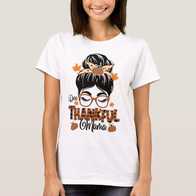 One Thankful Mama Funny Messy Bun Fall Autumn Than T-Shirt (Front)