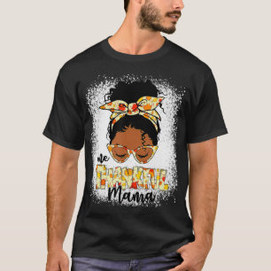 One Thankful Mama Funny Messy Bun Thanksgiving T-Shirt