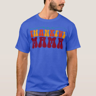 One Thankful Mama Happy Fall Mama Autumn Thanksgiv T-Shirt