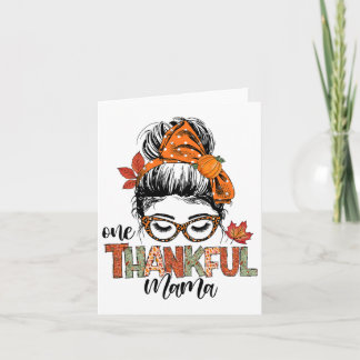 One Thankful Mama Messy Bun Fall Autumn Thanksgivi Card