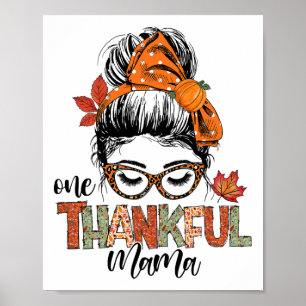 One Thankful Mama Messy Bun Fall Autumn Thanksgivi Poster
