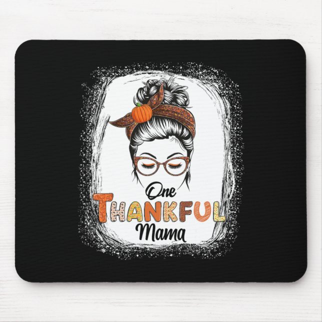 One Thankful Mama Messy Bun Fall Thanksgiving Blea Mouse Pad (Front)