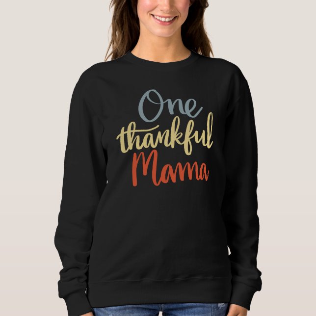 One Thankful Mama Thanksgiving Sweatshirt (Front)