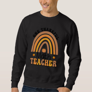 One Thankful Math Teacher Fall Rainbow Thanksgivin Sweatshirt