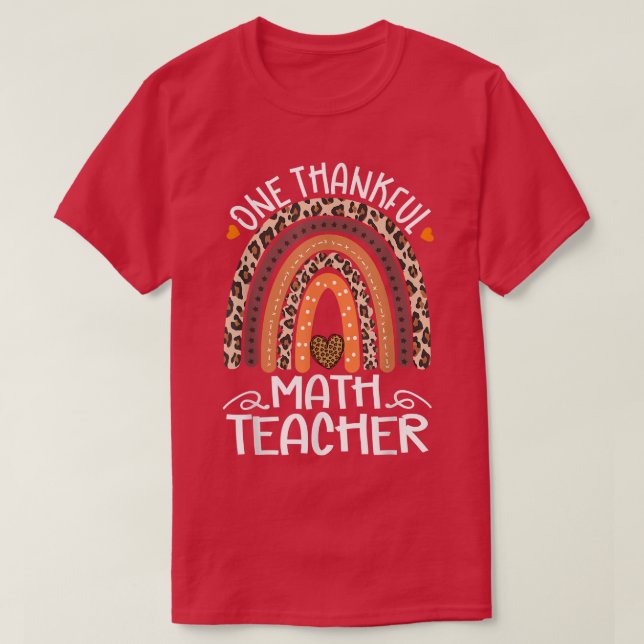 One Thankful Math Teacher Leopard Rainbow Thanksgi T-Shirt (Design Front)