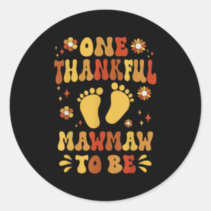 One Thankful Mawmaw To Be Thanksgiving  Classic Round Sticker