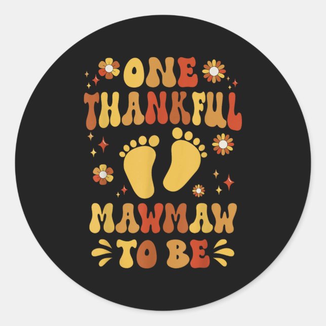 One Thankful Mawmaw To Be Thanksgiving  Classic Round Sticker (Front)