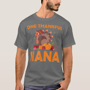 One Thankful Nana Matching Autumn Turkey Thanksgiv T-Shirt