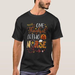 One Thankful Ortho Nurse Thanksgiving Day Nurse Tu T-Shirt