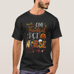 One Thankful PCT Nurse Thanksgiving Day Nurse Turk T-Shirt