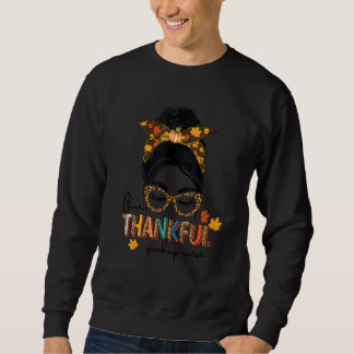 One Thankful pmhnp nurse Messy Bun Thanksgiving Fa Sweatshirt