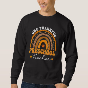 One Thankful Preschool Teacher Rainbow Thanksgivin Sweatshirt