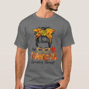 One Thankful Respiratory Therapist Messy Bun Thank T-Shirt