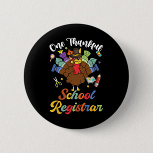 One Thankful School Registrar Turkey Happy Thanksg 6 Cm Round Badge