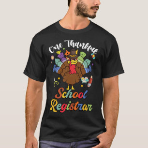 One Thankful School Registrar Turkey Happy Thanksg T-Shirt