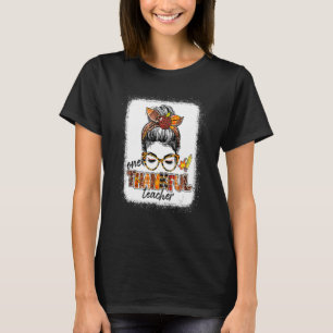 One Thankful Teacher Messy Bun Cute Fall Autumn Th T-Shirt