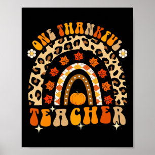 One Thankful Teacher Thanksgiving Rainbow Leopard  Poster
