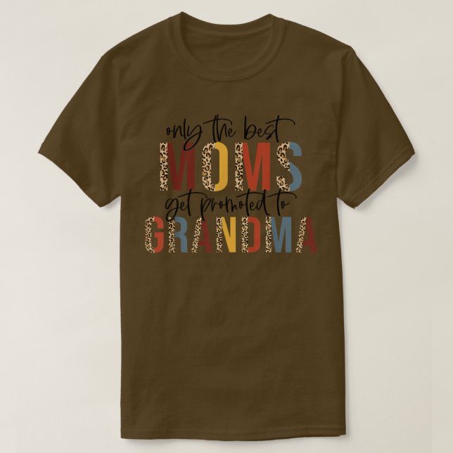 One The Best Moms Get Promoted To Grandma Mothers  T-Shirt (Design Front)