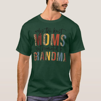 One The Best Moms Get Promoted To Grandma Mothers  T-Shirt