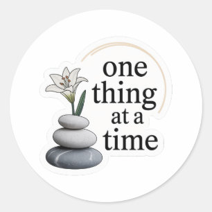 One Thing at a Time – Minimal Zen Mindfulness Stic Classic Round Sticker
