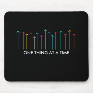 ONE THING AT A TIME MOUSE PAD