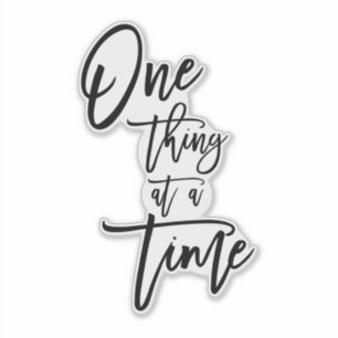 One Thing At A Time Quote Script Black
