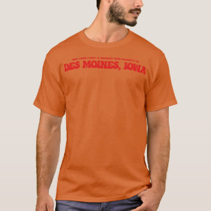 One time I got a really bad haircut in Des Moines T-Shirt