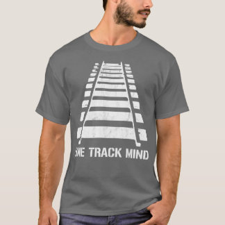One Track Mind Railroad Train Locomotive Railway G T-Shirt