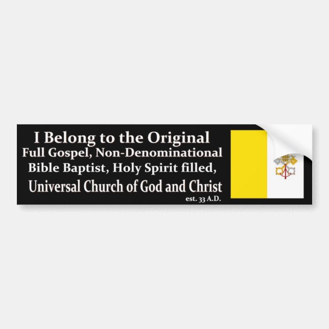 One True Church Bumper Sticker (Front)