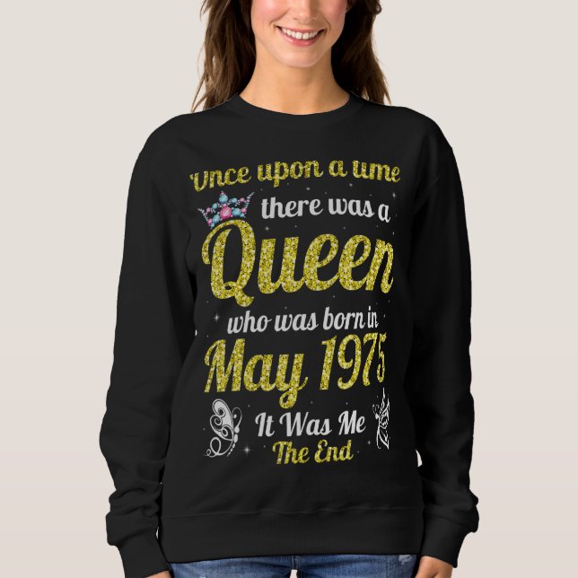 One Upon A Time There Was A Queen Was Born In May  Sweatshirt (Front)