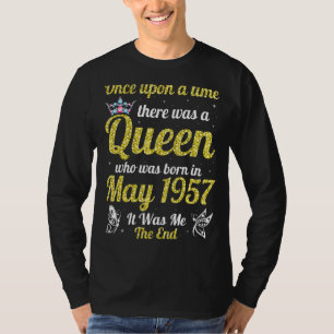 One Upon A Time There Was A Queen Was Born In May  T-Shirt