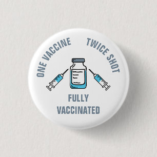 One Vaccine Twice Shot Fully Vaccinated COVID 3 Cm Round Badge