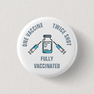 One Vaccine Twice Shot Fully Vaccinated COVID 3 Cm Round Badge