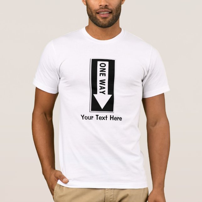 ONE WAY TRAFFIC SIGN T-Shirt (Front)