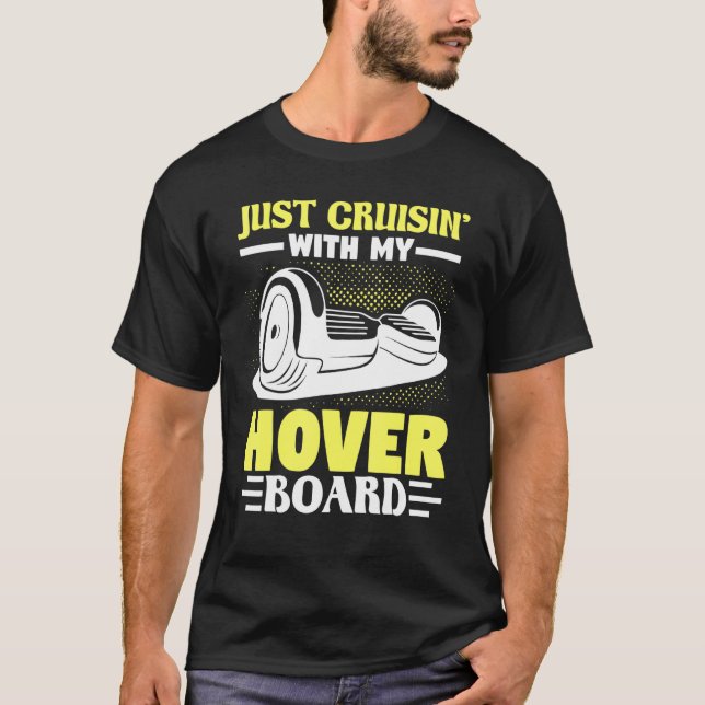 One Wheel Hoverboard Electric Skateboard Just Crui T-Shirt (Front)