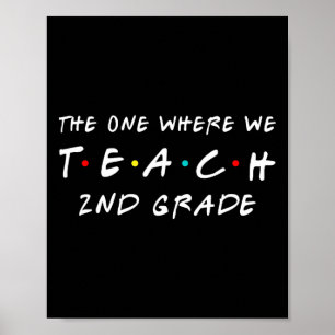One Where We Teach 2nd Grade Teacher  Poster