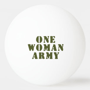 ONE WOMAN ARMY PING PONG BALL
