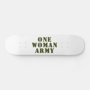 ONE WOMAN ARMY SKATEBOARD