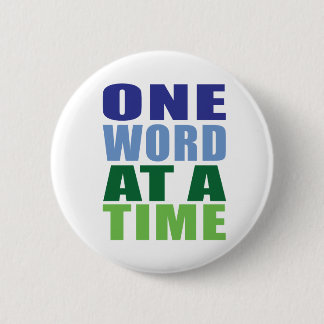 One Word at a Time 6 Cm Round Badge