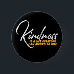 One Word That Say Kindness Inspirational Quote 6 Cm Round Badge<br><div class="desc">Kindness is a gift everyone can afford. Inspirational and motivational quote and saying design with positive message and uplifting life slogan. Cool typography art merchandise for those looking for one word that defines your attitude and good vibe. Perfect for those who love funny sarcastic quote, witty humour, sassy attitude and...</div>