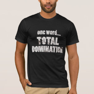 One Word... Total Domination T-Shirt