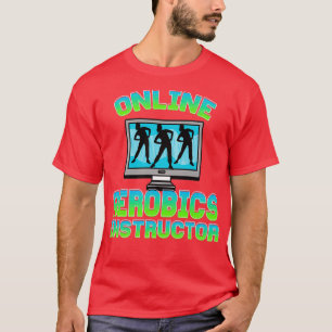 Online Aerobics Instructor T-Shirt