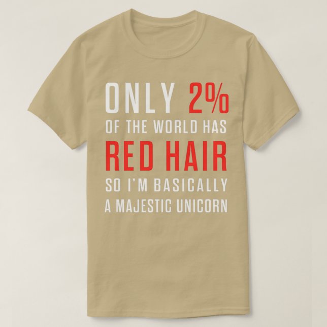 Only 2 Of The World Has Red Hair So Ix27m Basicall T-Shirt (Design Front)