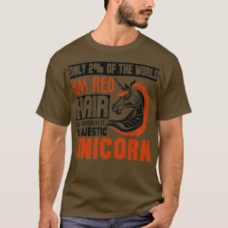 Only 2 of the World Has Red Hair So Ix27m Basicall T-Shirt
