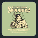 Only 365 Shopping Days 'Til Next Christmas Square Sticker<br><div class="desc">Welcome to RetroSpoofs. It's the ultimate collection of classic,  retro-style t-shirts that pokes fun at beer,  men,  women,  poker,  jobs and all the other bad things that make us feel so good!</div>