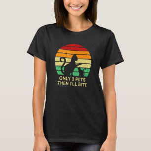 Only 3 Pets Then I'll Bite Cat   Sayings Kitten Qu T-Shirt