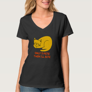 Only 3 Pets Then I'll Bite Cat Sayings Kitten Quo T-Shirt